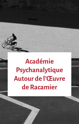 Académie Psychanalytique Autour de l’Œuvre de Racamier